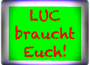 LUC braucht Dich