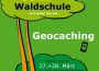 50 Jahre Waldschule- Geocaching am 27. und 28. März