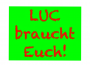 LUC braucht Dich