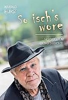 So isch’s wore: Geschichten und Gedichte von und mit Harald Hurst