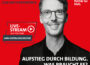 Digitales Zukunftsgespräch – Aufstieg durch Bildung. Was braucht es?