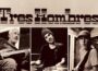 TRES HOMBRES Samstag, 11. Februar 2023