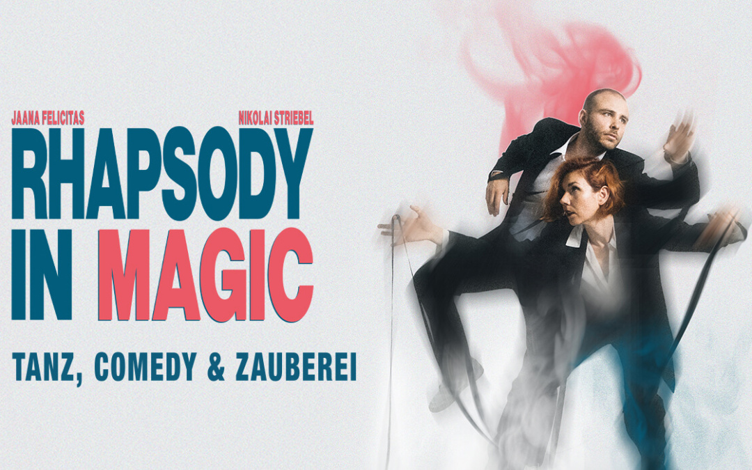 Zauberei, Tanz & Comedy – „Rhapsody in Magic“